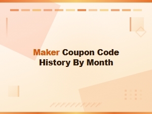 Maker Coupon Code History by Month - Expired Codes List