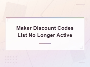 Expired Maker Discount Codes List – No Longer Active Deals