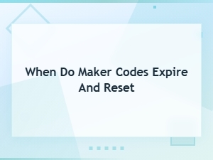 When Do Maker Codes Expire and Reset - Expired Codes List