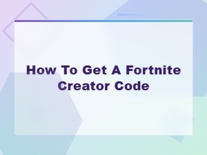 How to Get a Fortnite Creator Code: Step-by-Step Guide