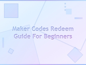 Maker Codes Redeem Guide for Beginners